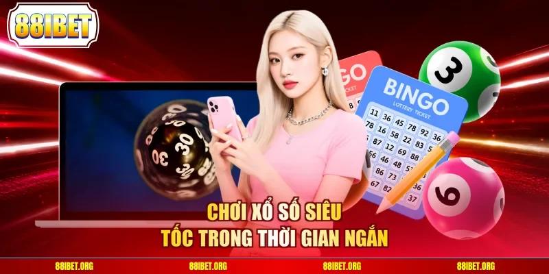 Chơi xổ số siêu tốc trong thời gian ngắn
