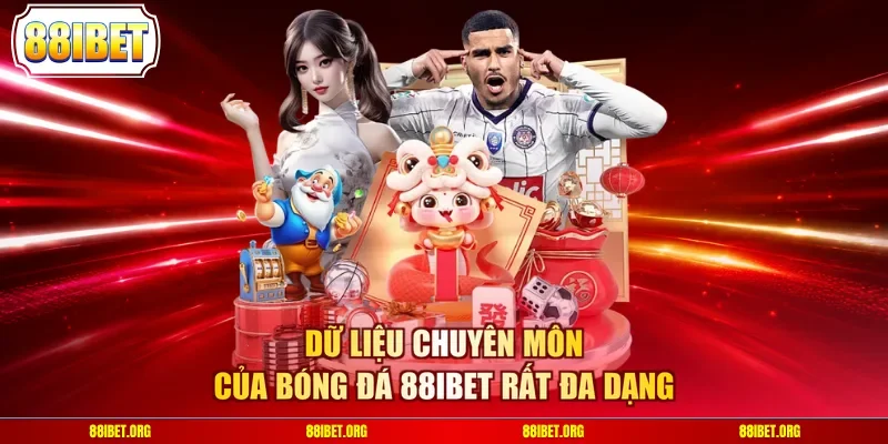 Dữ liệu chuyên môn của bóng đá 88IBET rất đa dạng