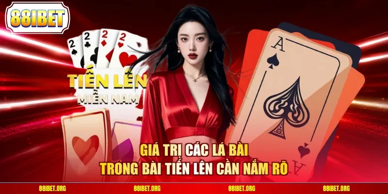 Giá trị các lá bài trong bài tiến lên cần nắm rõ