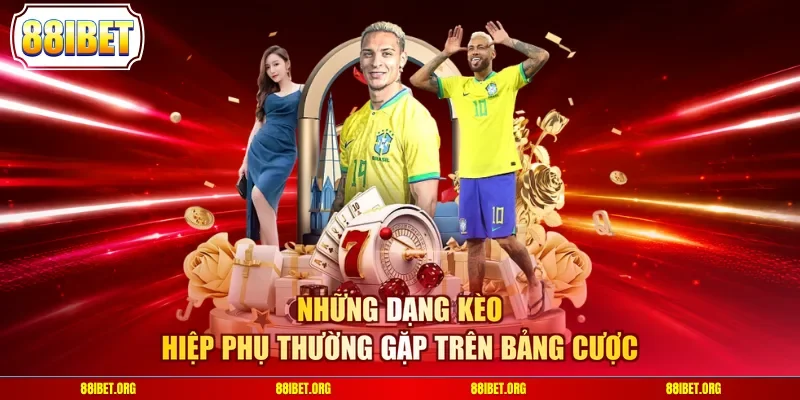 Những dạng kèo hiệp phụ thường gặp trên bảng cược