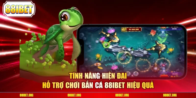 Tính năng hiện đại hỗ trợ chơi bắn cá 88IBET hiệu quả