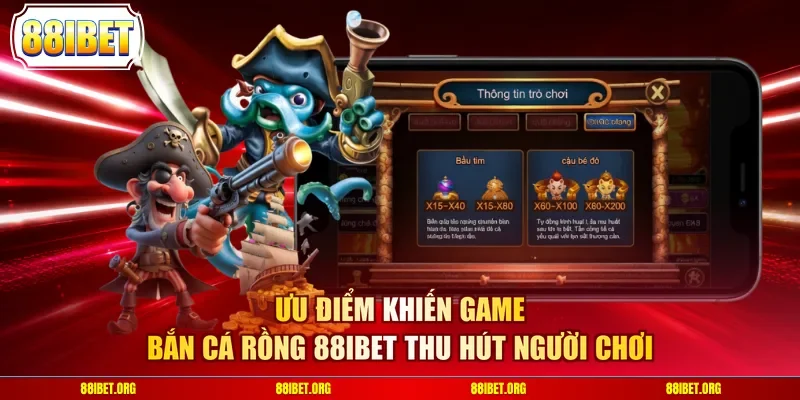 Ưu điểm khiến game bắn cá rồng 88IBET thu hút người chơi